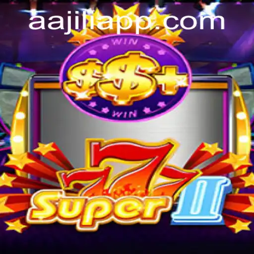 Discovering Super777II: The Ultimate Gaming Experience with a Twist of AAJILI